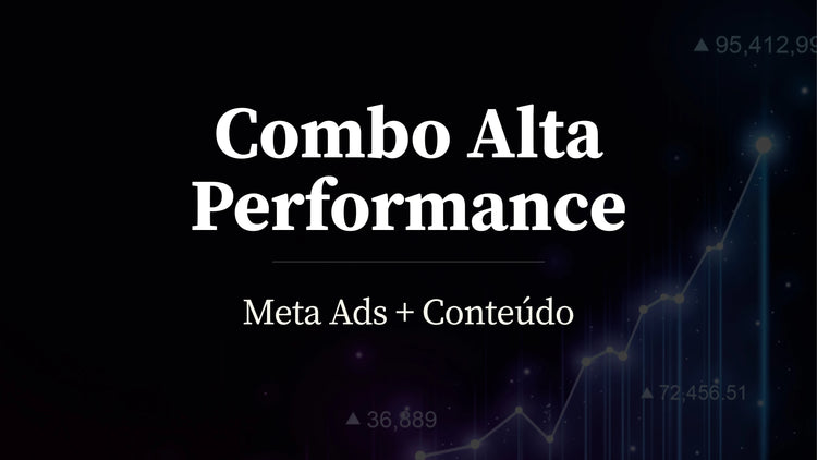 Combo Alta Performance | Ads + Conteúdo