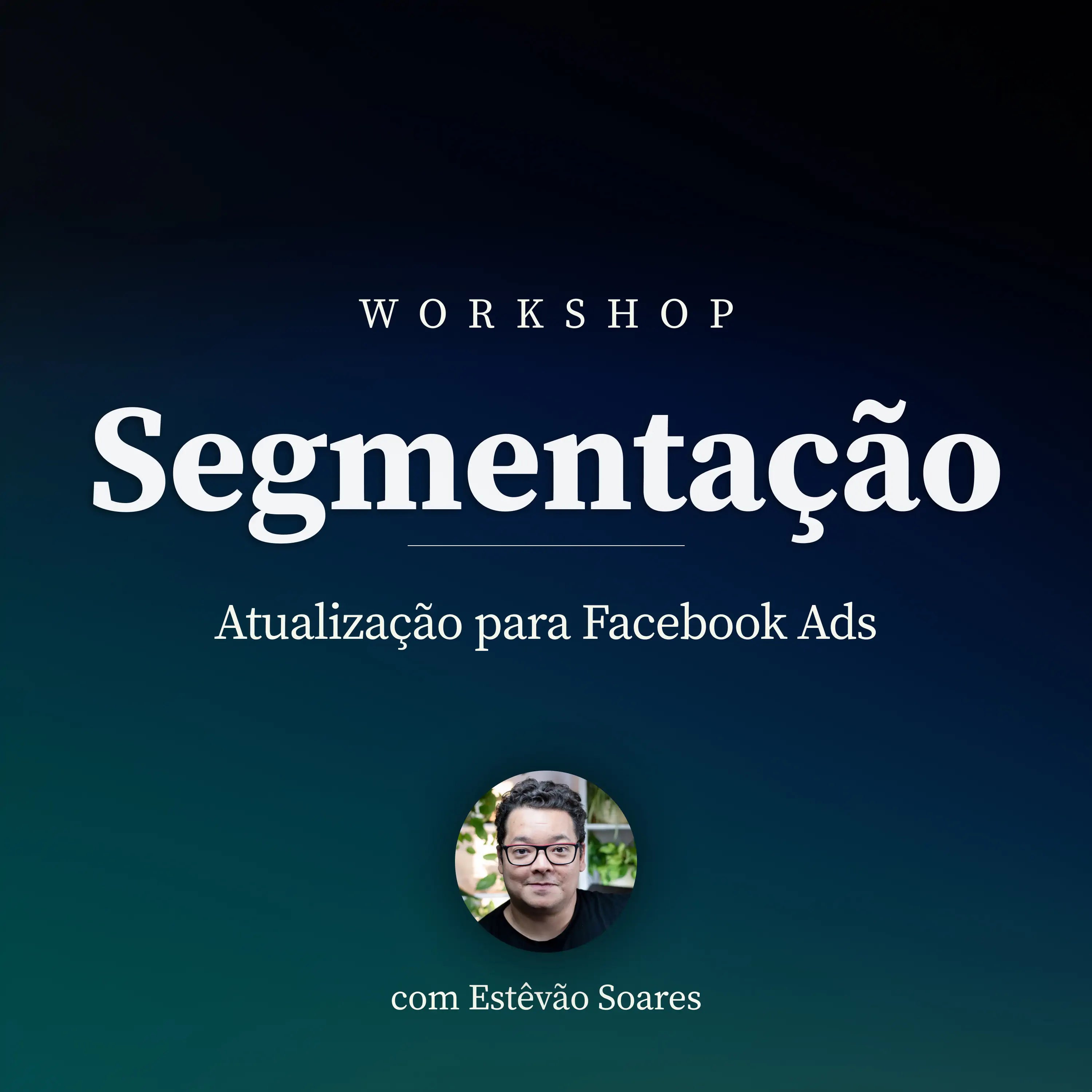 Workshop: a nova era da Segmentação