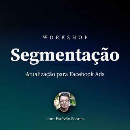 Workshop: a nova era da Segmentação